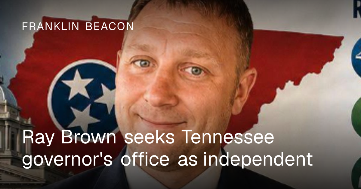Ray Brown seeks Tennessee governor's office as independent | Franklin ...